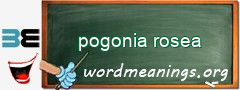 WordMeaning blackboard for pogonia rosea